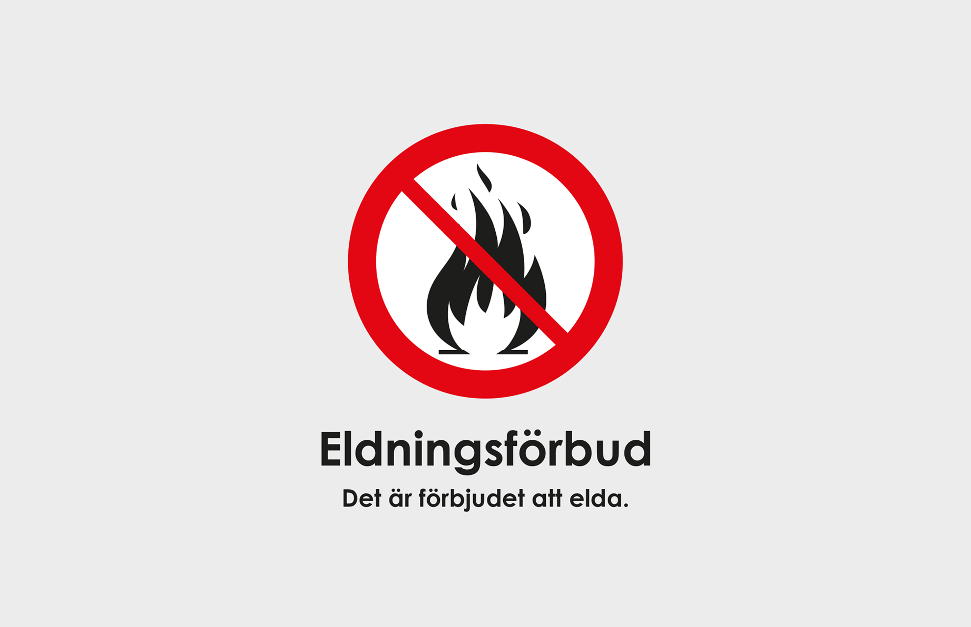 Text: Eldningsförbud. Det är förbjudet att elda.