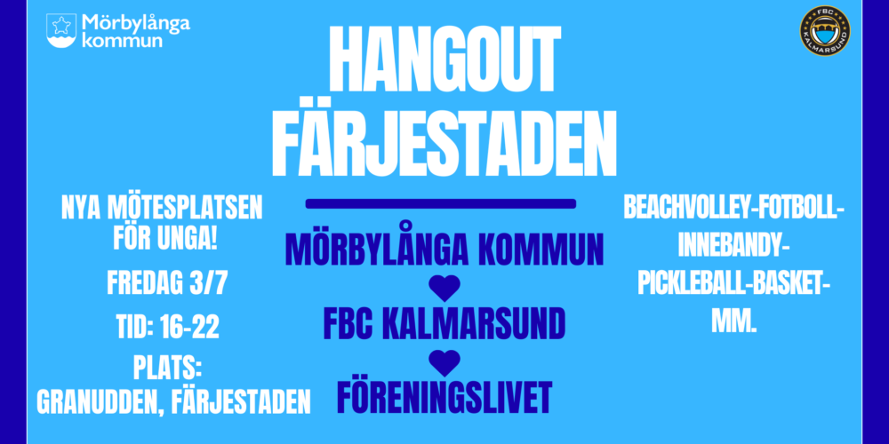 Affisch informerar om “HANGOUT FÄRJESTADEN”, en ny mötesplats för unga. Text: “Fredag 3/7, Tid: 16–22, Plats: Granudden, Färjestaden”, samt aktiviteter “Beachvolley, fotboll, innebandy, pickleball, basket m.m.” och “Mörbylånga kommun ♥ FBC Kalmarsund ♥ Föreningslivet”.