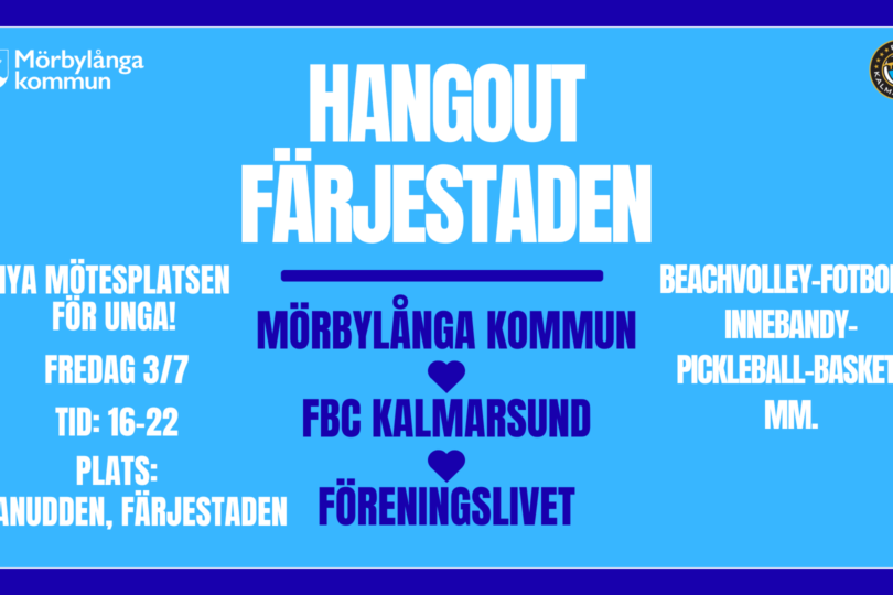 Affisch informerar om “HANGOUT FÄRJESTADEN”, en ny mötesplats för unga. Text: “Fredag 3/7, Tid: 16–22, Plats: Granudden, Färjestaden”, samt aktiviteter “Beachvolley, fotboll, innebandy, pickleball, basket m.m.” och “Mörbylånga kommun ♥ FBC Kalmarsund ♥ Föreningslivet”.