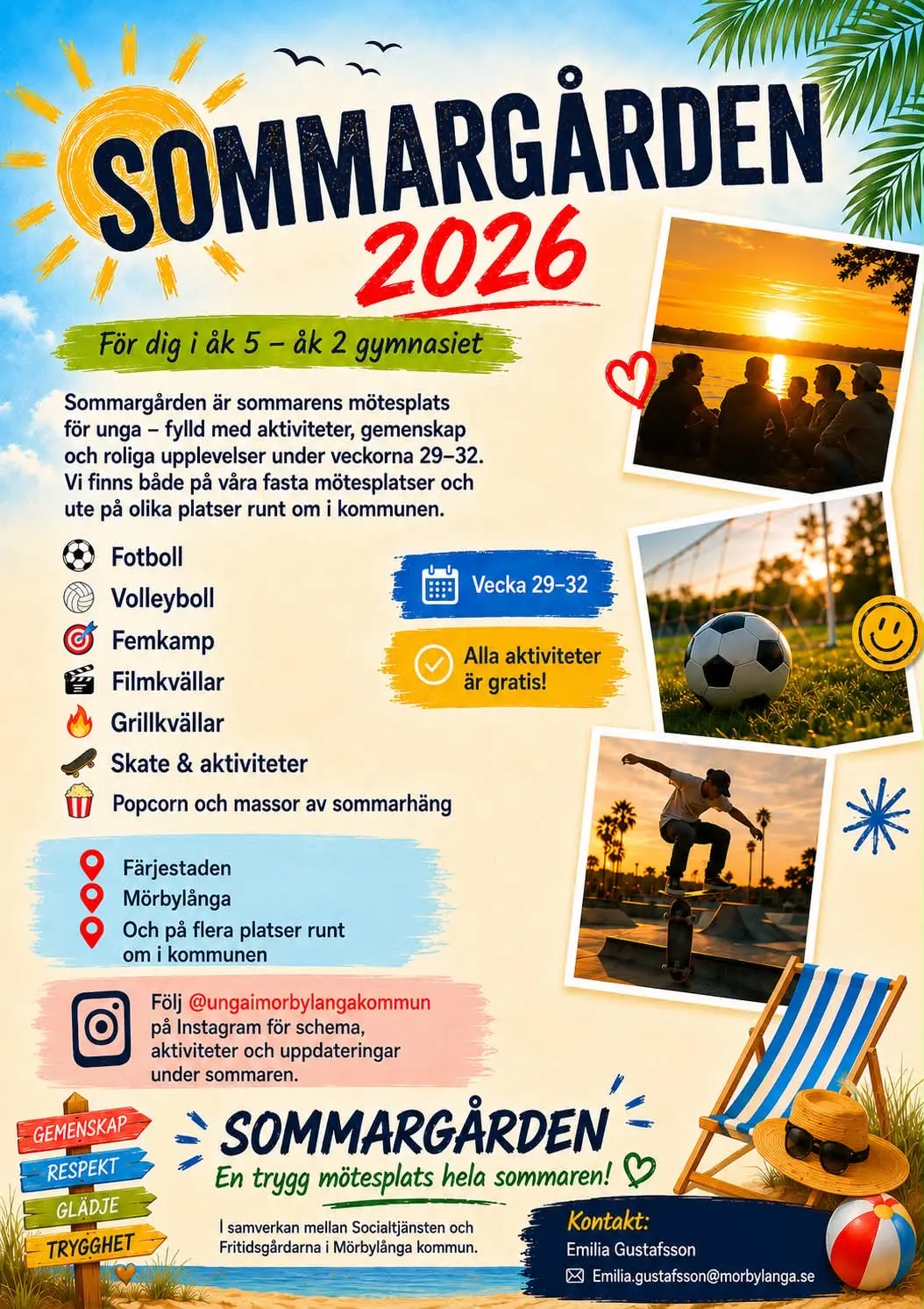 Affisch för “SOMMARGÅRDEN 2026” för åk 5–åk 2 gymnasiet: gratis aktiviteter vecka 29–32 (fotboll, volleyboll, femkamp, film- och grillkvällar, skate, popcorn). Platser: Färjestaden, Mörbylånga. Följ @ungaimorbylangakommun. Kontakt: Emilia Gustafsson, Emilia.gustafsson@morbylanga.se.